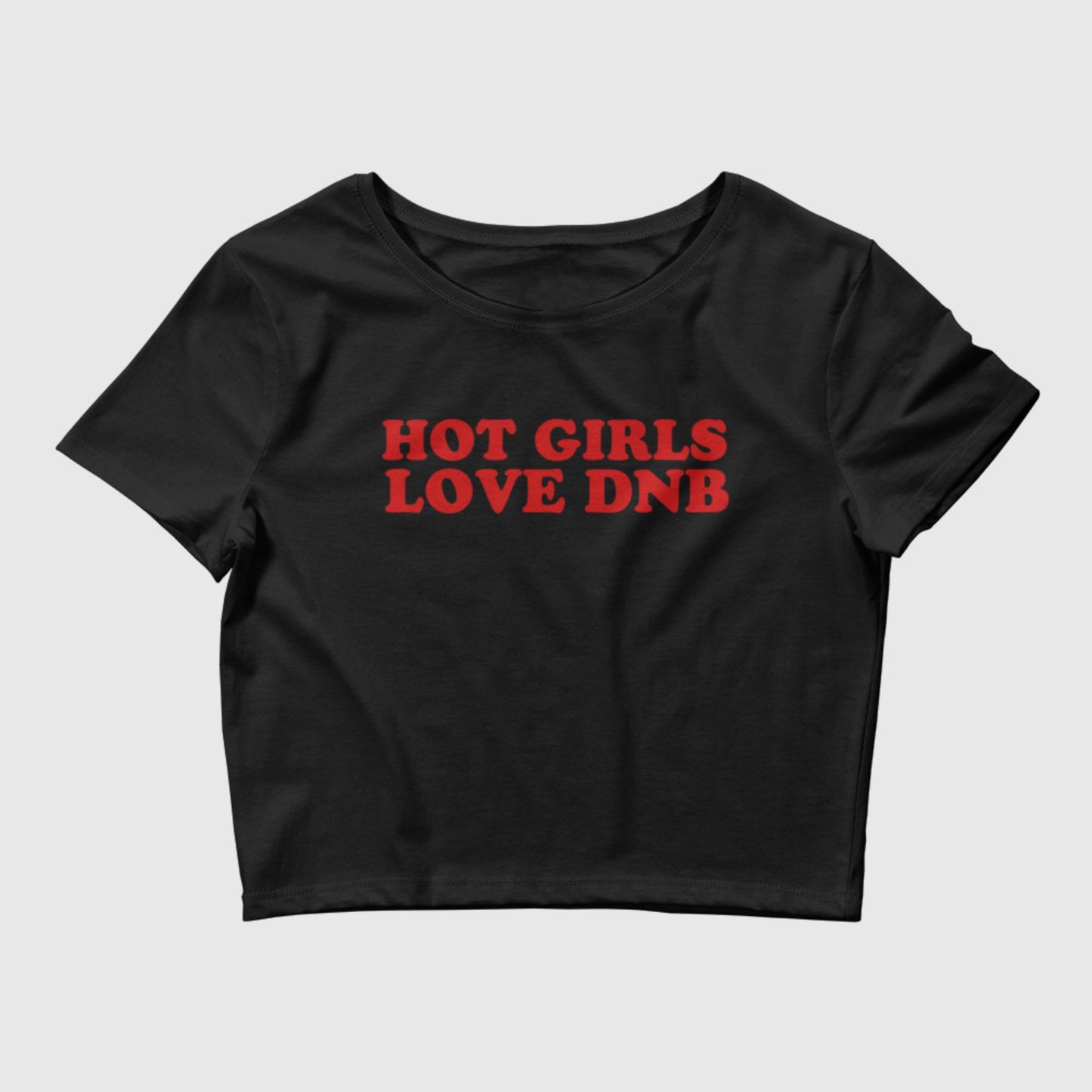 Hot Girls Love Drum n Bass Baby Tee Crop Top | Drum and Bass DNB festival outfit rave wear Y2K rave t-shirt